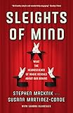 Sleights of Mind: What the neuroscience of magic reveals about our brains by 