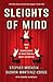 Sleights of Mind: What the neuroscience of magic reveals about our brains by 