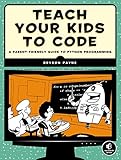 Teach Your Kids to Code: A Parent-Friendly Guide to Python Programming cover