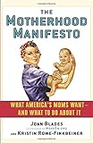 The Motherhood Manifesto: What America's Moms Want - and What To Do About It