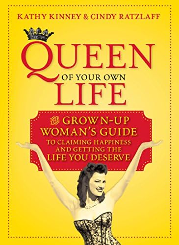 Cindy RatzlaffQueen of Your Own Life: The Grown-Up Woman's Guide to Claiming Happiness and Getting the Life You Deserve