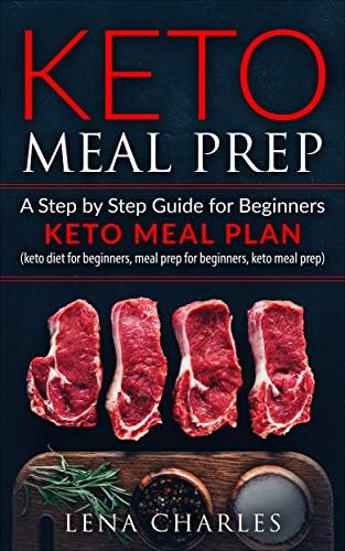 Keto Meal Prep: A Step by Step Guide for Beginners - Keto Meal Plan (keto diet for beginners, meal prep for beginners, keto meal prep)