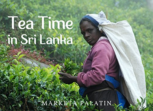 Tea Time in Sri Lanka: Photos from the Dambatenne Tea Garden, Lipton's Seat and a Ceylon Tea Factory by Marketa Palatin