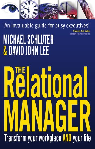 The Relational Manager: Transform Your Workplace and Your Life, by Michael Schluter, David John Lee