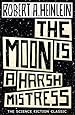 The Moon is a Harsh Mistress