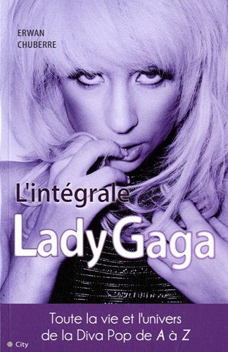L'intégrale de Lady Gaga (CITY EDITIONS) (French Edition) by CHUBERRE-E