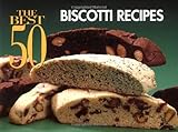 The Best 50 Biscotti Recipes by Barbara Karoff