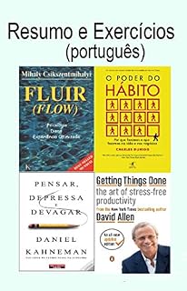 Livro Resumo e exercícios: Fluxo, A psicologia duma Experiência Otimizada por Mihaly Csikszentmihalyi, O poder dos hábitos por Charles Duhigg, Pensar depressa e devagar, Getting Things Done