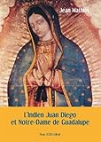 L'indien Juan Diego et Notre-Dame de Guadalupe by