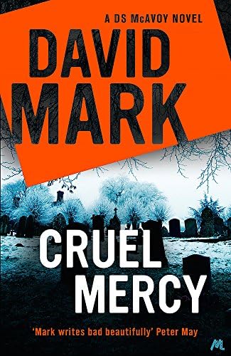 Cruel Mercy: The 6th DS McAvoy Novel from the Richard & Judy bestselling author Hardcover – 26 Jan. 2017