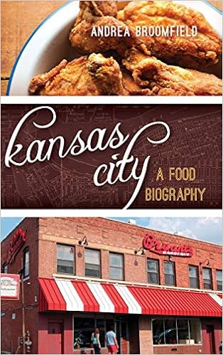 Kansas City: A Food Biography (Big City Food Biographies) Kansas City: A Food Biography (Big City Food Biographies)
