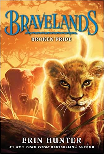 Bravelands #1: Broken Pride, by Erin Hunter Bravelands #1: Broken Pride, by Erin Hunter