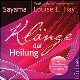 Klange Der Heilung Musik Zu Den Affirmationen Von Louise L Hay Amazon De Sayama Bucher Klange Der Heilung Musik Zu Den Affirmationen Von Louise L Hay Amazon De Sayama Bucher