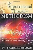 The Supernatural Thread in Methodism: Signs and Wonders Among Methodists Then and Now by 