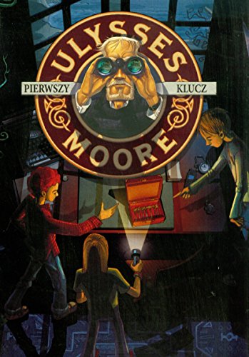 Ulysses Moore. Tom 6. Pierwszy klucz (polish)