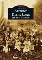Around Delta Lake: Lee and Western (Images of America)