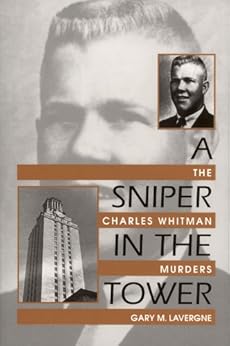 A Sniper in the Tower: The Charles Whitman Murders by [Lavergne, Gary M.]
