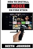 How to Install Kodi on Fire Stick: A Simple Step-by-Step Guide to Install Kodi - Plus TONS More!