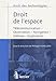 Droit de l'espace : TÃ©lÃ©communication, observation, navigation, dÃ©fense, exploration by 