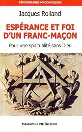 Espérance et foi d'un franc-maçon