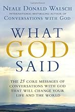 What God Said: The 25 Core Messages of Conversations with God That Will Change Your Life and the World