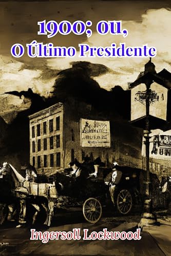 1900; ou, O Último Presidente - eBook, Resumo, Ler Online e PDF - por ...