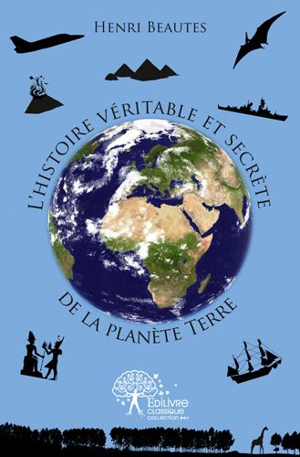 L' histoire véritable et secrète de la planète Terre
