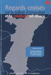 Regards croisés sur la culture d'innovation et la créativité en Alsace
