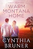 Warm Montana Home (A Moose Hollow Novel Book 1) by Cynthia Bruner
