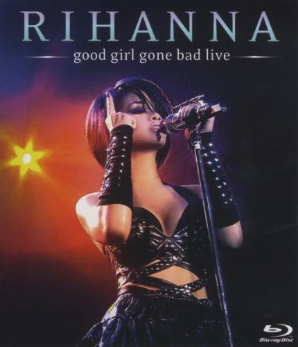 Rihanna - Good Girl Gone Bad - Live