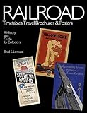 Railroad Timetables, Travel Brochures & Posters: A History and Guide for Collectors by 
