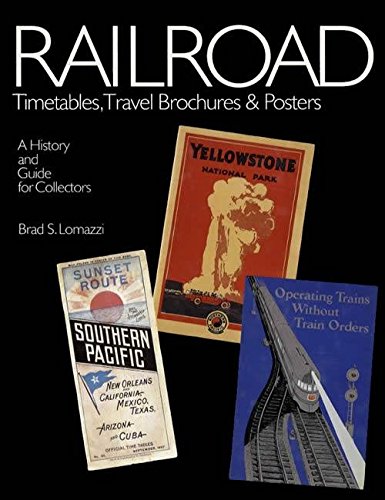 Railroad Timetables, Travel Brochures & Posters: A History and Guide for Collectors by 