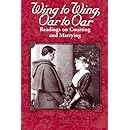 Wing to Wing, Oar to Oar: Readings on Courting and Marrying (Ethics of Everyday Life)