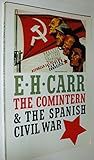 Front cover for the book The Comintern and the Spanish Civil War by Edward Hallett Carr