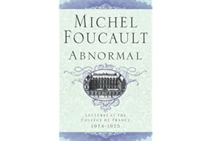 Abnormal: Lectures at the Collège de France, 1974-1975 (Michel Foucault Lectures at the Collège de France Book 4)
