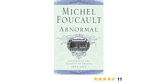 Abnormal Lectures At The College De France 1974 1975 Michel Foucault Lectures At The College De France Book 4 Kindle Edition By Foucault Michel Burchell Graham Politics Social Sciences Kindle Ebooks Amazon Com