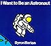 I Want to Be an Astronaut primary