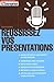 Réussissez vos présentations by 