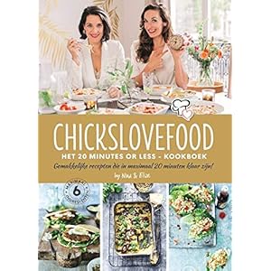 Chickslovefood: het 20 minutes or less – kookboek : gemakkelijke recepten die in maximaal 20 minuten klaar zijn
