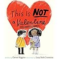 This Is Not a Valentine: (Valentines Day Gift for Kids, Children's Holiday Books)