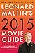 Leonard Maltin's 2015 Movie Guide (Leonard Maltin's Movie Guide)