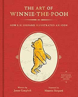 The Art of Winnie-the-Pooh: How E.H. Shepard Illustrated an Icon by [Campbell, James]