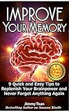 Improve Memory: 9 Quick and Easy Tips to Replenish Your Brainpower and Never Forget Anything Again