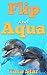 Flip and Aqua (Childrens Marine Life #2)