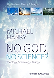 No God, No Science: Theology, Cosmology, Biology (Illuminations: Theory & Religion)