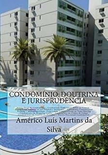 Livro CONDOMÍNIO: Doutrina e Jurisprudência: Teoria Geral do Condomínio - Condomínio Comum - Condomínio Edilício - Loteamento Fechado - Time-Sharing - Shopping Center - Direito Processual Condominial