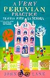 A Very Peruvian Practice: Travels with La Señora by John Lane