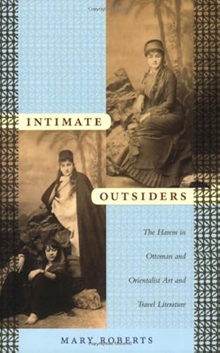 Download Intimate Outsiders: The Harem in Ottoman and Orientalist Art and Travel Literature PDF