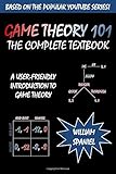 Game Theory 101: The Complete Textbook