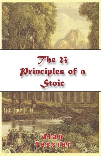The 23 Principles of a Stoic (Stoicism 101 - The Greek Roman Philosophy - Wisdom of Life)